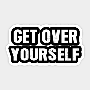 Get Over Yourself Sticker